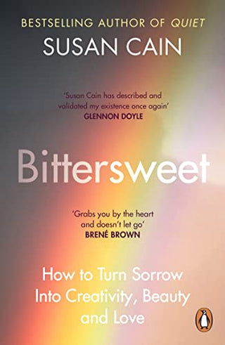 Bittersweet: How to Turn Sorrow into Creativity, Beauty and Love