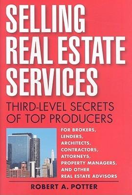 Selling Real Estate Services : Third-level Secrets of Top Producers - Thryft