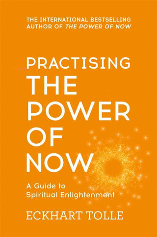 Practising The Power Of Now : Meditations, Exercises and Core Teachings from The Power of Now - Thryft