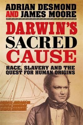 Darwin's Sacred Cause : Race, Slavery and the Quest for Human Origins - Thryft
