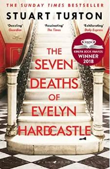 The Seven Deaths of Evelyn Hardcastle : Winner of the Costa First Novel Award: a mind bending, time bending murder mystery - Thryft