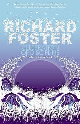 Celebration of Discipline: The Path to Spiritual Growth