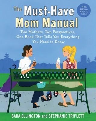 The Must-Have Mom Manual : Two Mothers, Two Perspectives, One Book That Tells You Everything You Need to Know - Thryft