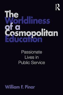 The Worldliness of a Cosmopolitan Education : Passionate Lives in Public Service - Thryft