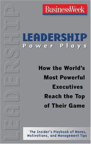 Leadership Power Plays: How the World's Most Powerful Executives Reach the Top of Their Game - Thryft