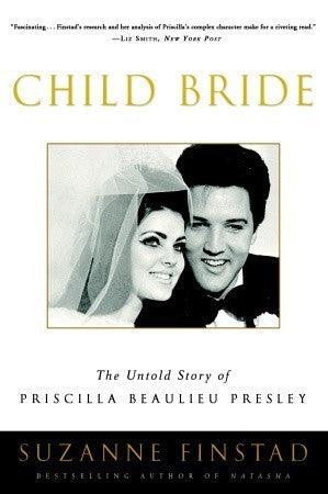 Child Bride : The Untold Story of Priscilla Beaulieu Presley - Thryft