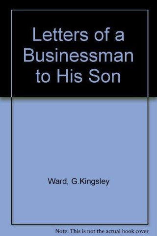 Letters Of A Businessman To His Son - Thryft