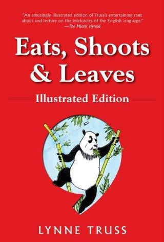 Eats, Shoots & Leaves: Illustrated Ed.: The Zero Tolerance Approach to Punctuation - Thryft