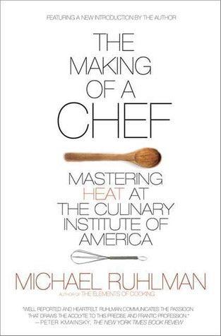 The Making of a Chef : Mastering Heat at the Culinary Institute of America - Thryft