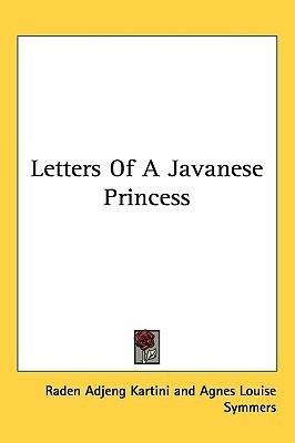 Letters Of A Javanese Princess - Thryft