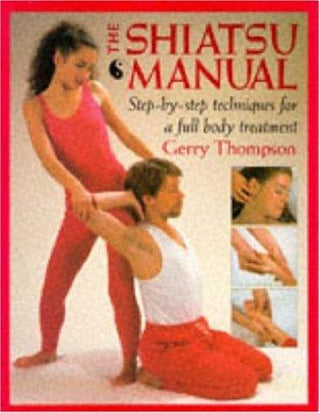 The Shiatsu Manual - Step-By-Step Techniques For A Full Body Treatment - Thryft