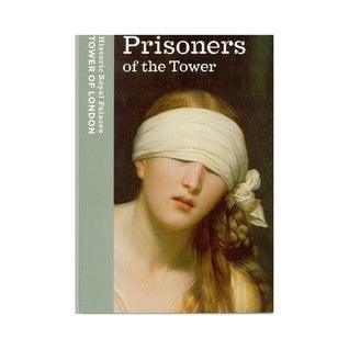 Prisoners of the Tower : The Tower of London as a State Prison, 1100-1941 - Thryft