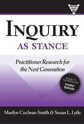 Inquiry as Stance : Practitioner Research in the Next Generation - Thryft