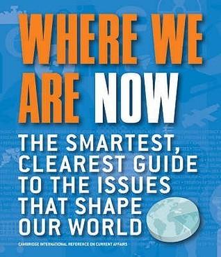 Where We Are Now : The Smartest, Clearest Guide to the Issues that Shape the World - Thryft