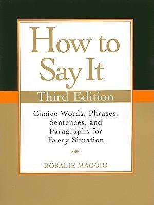 How to Say It, Third Edition : Choice Words, Phrases, Sentences, and Paragraphs for Every Situation - Thryft