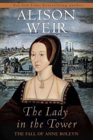 The Lady in the Tower: The Fall of Anne Boleyn - Thryft