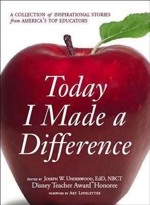Today I Made a Difference : A Collection of Inspirational Stories from America's Top Educators - Thryft