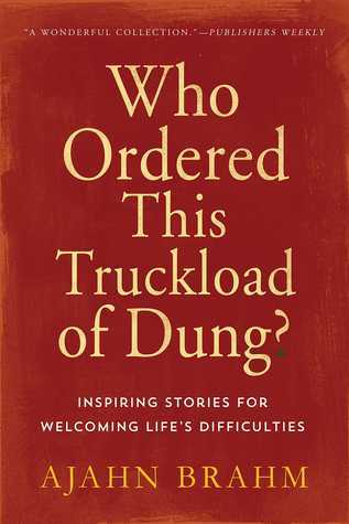 Who Ordered This Truckload of Dung? Inspiring Stories for Welcoming Life's Difficulties
