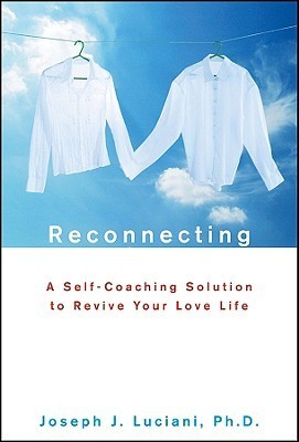 Reconnecting: A Self-Coaching Solution to Revive Your Love Life