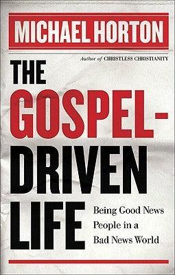 The Gospel Driven Life : Being Good News People in a Bad News World - Thryft