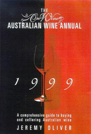 The Onwine Australian Wine Annual 1999 : A Comprehensive Guide to Buying and Cellaring Australian Wine - Thryft