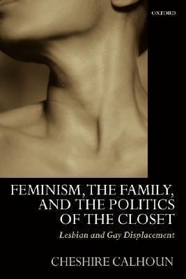 Feminism, the Family, and the Politics of the Closet : Lesbian and Gay Displacement - Thryft