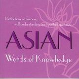 Asian Words Of Knowledge - Reflections On Success, Self Understanding And Spiritual Guidance - Thryft