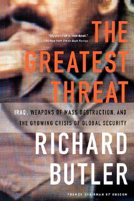 The Greatest Threat Iraq, Weapons Of Mass Destruction, And The Crisis Of Global Security - Thryft