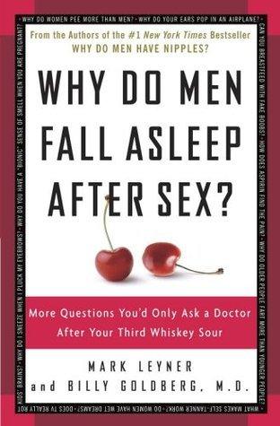 Why Do Men Fall Asleep After Sex? : More Questions You'd Only Ask a Doctor After Your Third Whiskey Sour - Thryft