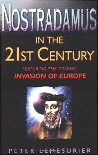Nostradamus in the 21st Century : Featuring the Coming Invasion of Europe - Thryft