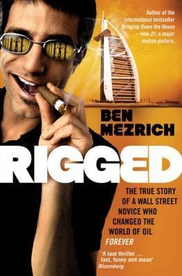 Rigged: The True Story of a Wall Street Novice Who Changed the World of Oil Forever
