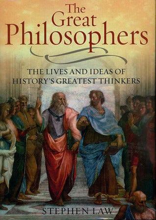 The Great Philosophers - The Lives and Ideas of History's Greatest Thinkers