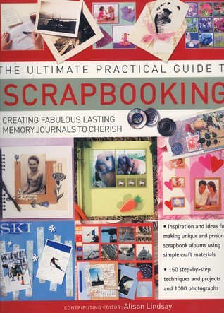 The Ultimate Practical Guide to Scrapbooking