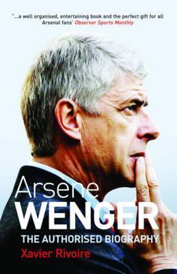 Arsene Wenger: The Authorised Biography