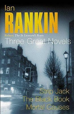 Ian Rankin: Three Great Novels : Rebus: The St Leonard's Years/Strip Jack, The Black Book, Mortal Causes - Thryft