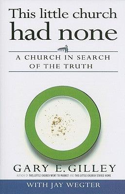 This Little Church Had None : A Church in Search of the Truth - Thryft