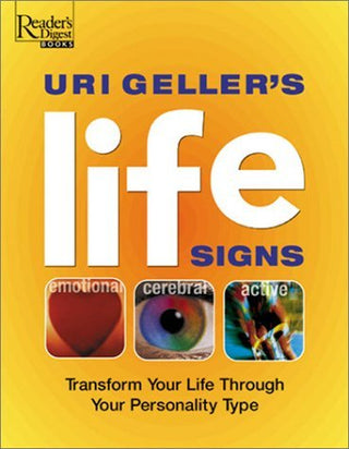 Uri Geller's Life Signs: Transform Your Life by Understanding Your Personality Type