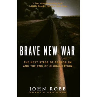 Brave New War: The Next Stage of Terrorism and the End of Globalization