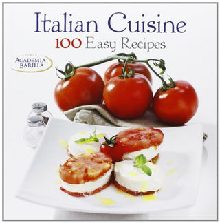 Italian Cuisine: 100 Easy Recipes