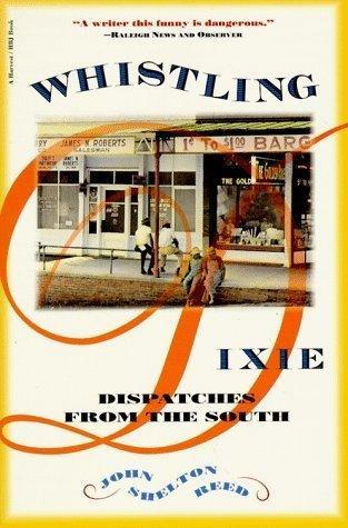 Whistling Dixie : Dispatches from the South - Thryft
