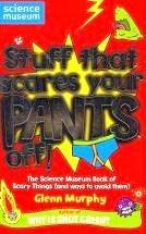 Stuff That Scares Your Pants Off! : The Science Museum Book of Scary Things (and ways to avoid them) - Thryft