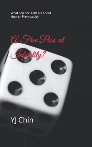 A Free Pass at Infidelity?: What Science Tells Us About Human Promiscuity