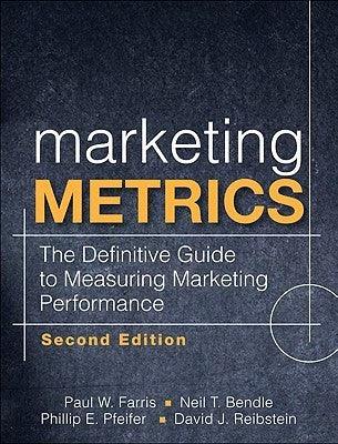Marketing Metrics : The Definitive Guide to Measuring Marketing Performance - Thryft