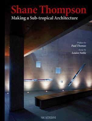 Shane Thompson: Making a Sub-Tropical Architecture - Thryft