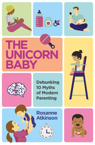The Unicorn Baby					Debunking 10 Myths of Modern Parenting - Thryft
