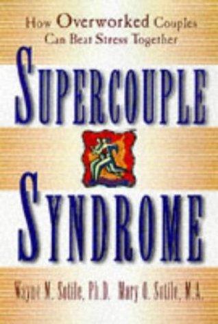 Supercouple Syndrome : How Overworked Couples Can Beat Stress Together - Thryft
