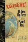 Excuse Me! I'll Take My Piece of the Planet Now