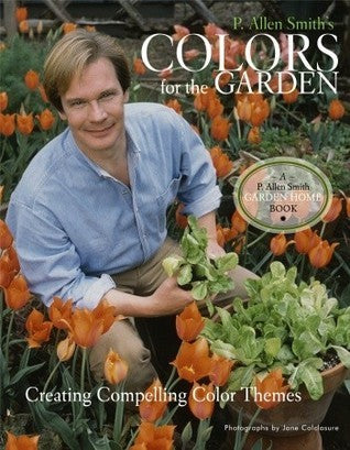 P. Allen Smith's Colors for the Garden - Creating Compelling Color Themes