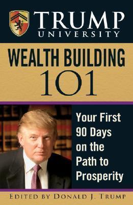 Trump University Wealth Building 101 : Your First 90 Days on the Path to Prosperity - Thryft