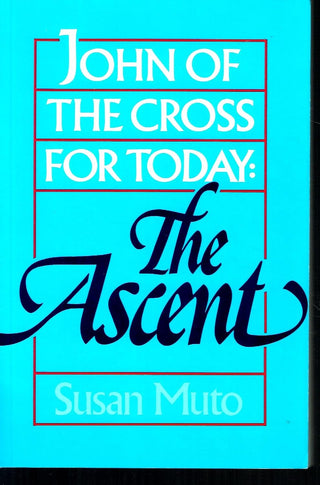 John of the Cross for Today: The Ascent